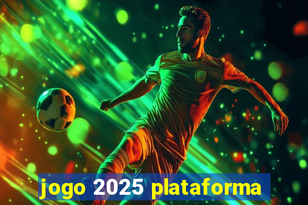 jogo 2025 plataforma